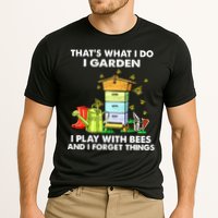 Thats What I Do I Garden I Play With Bees And I Forget Performance Shirt