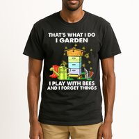 Thats What I Do I Garden I Play With Bees And I Forget Tall T-Shirt