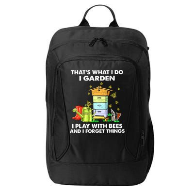Thats What I Do I Garden I Play With Bees And I Forget City Backpack