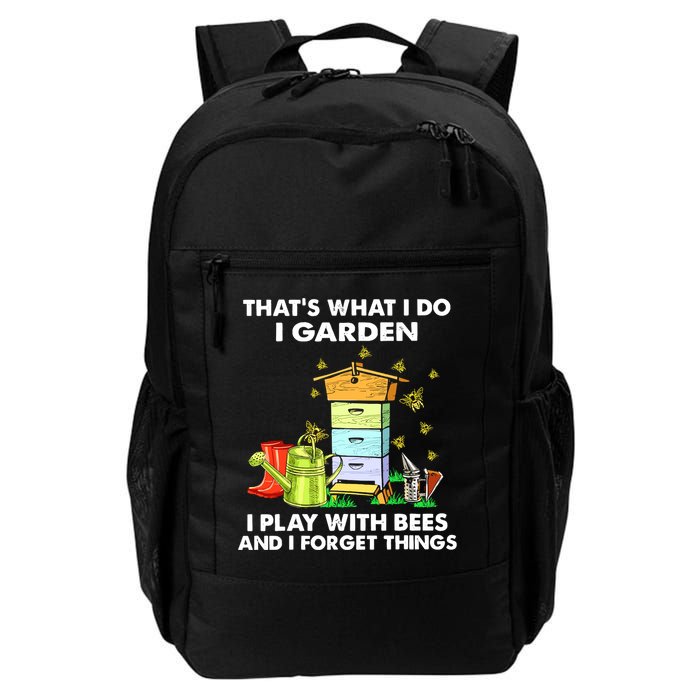 Thats What I Do I Garden I Play With Bees And I Forget Backpack