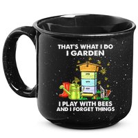 Thats What I Do I Garden I Play With Bees And I Forget 15oz Campfire Ceramic Mug