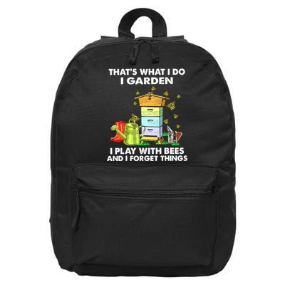 Thats What I Do I Garden I Play With Bees And I Forget 16 in Basic Backpack