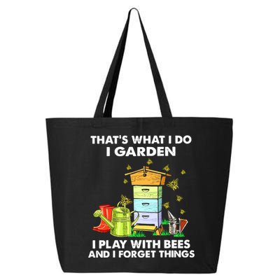 Thats What I Do I Garden I Play With Bees And I Forget 25L Jumbo Tote