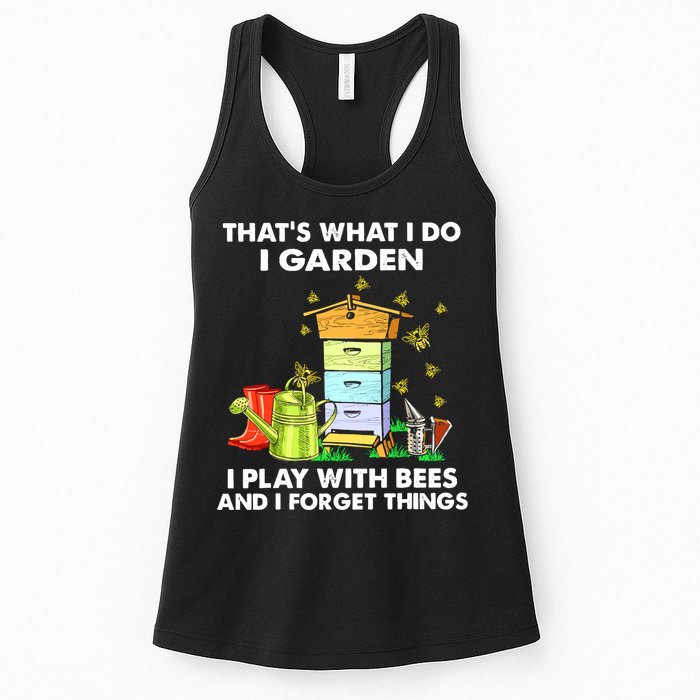 Thats What I Do I Garden I Play With Bees And I Forget Womens Tank Top