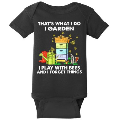 Thats What I Do I Garden I Play With Bees And I Forget Baby Bodysuit