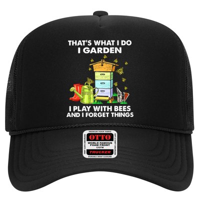 Thats What I Do I Garden I Play With Bees And I Forget Trucker Hat