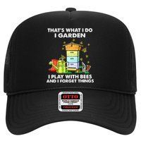 Thats What I Do I Garden I Play With Bees And I Forget Trucker Hat