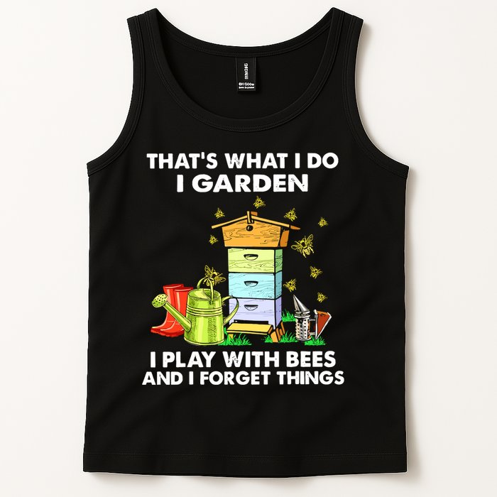 Thats What I Do I Garden I Play With Bees And I Forget Tank Top