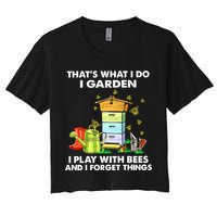 Thats What I Do I Garden I Play With Bees And I Forget Crop Top