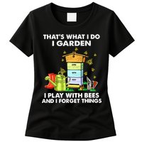 Thats What I Do I Garden I Play With Bees And I Forget Womens T-Shirt