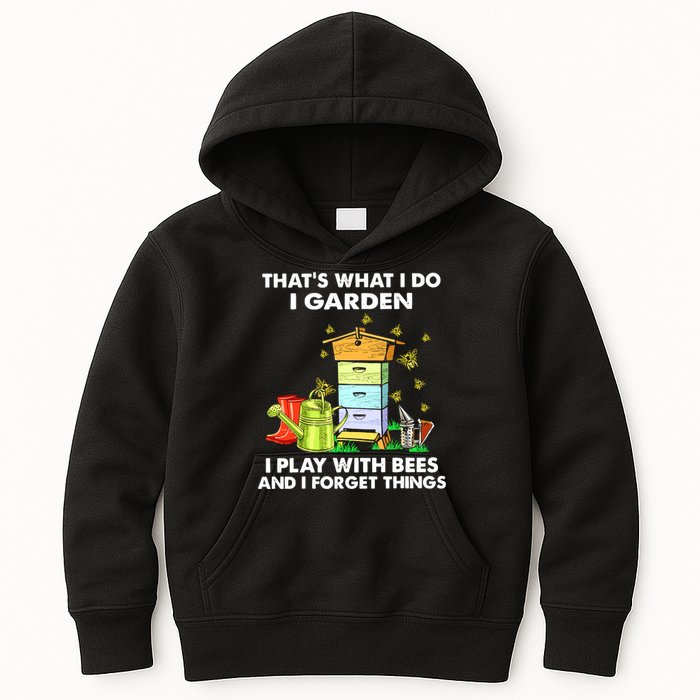 Thats What I Do I Garden I Play With Bees And I Forget Kids Hoodie