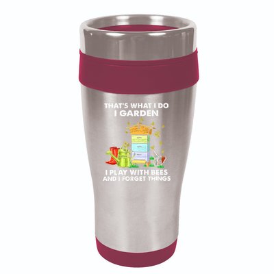 Thats What I Do I Garden I Play With Bees And I Forget 16oz Travel Tumbler