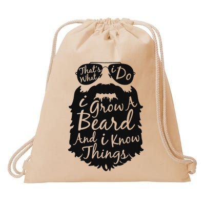 Thats What I Do I Grow A Beard And I Know Things Drawstring Bag