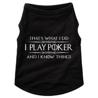 THAT'S WHAT I DO I PLAY POKER AND I KNOW THINGS Doggie Tank