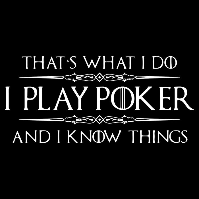THAT'S WHAT I DO I PLAY POKER AND I KNOW THINGS 7-Panel Snapback Hat
