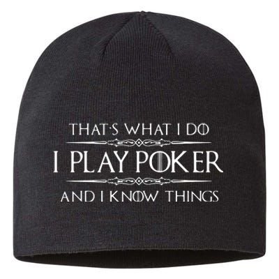 THAT'S WHAT I DO I PLAY POKER AND I KNOW THINGS Sustainable Beanie