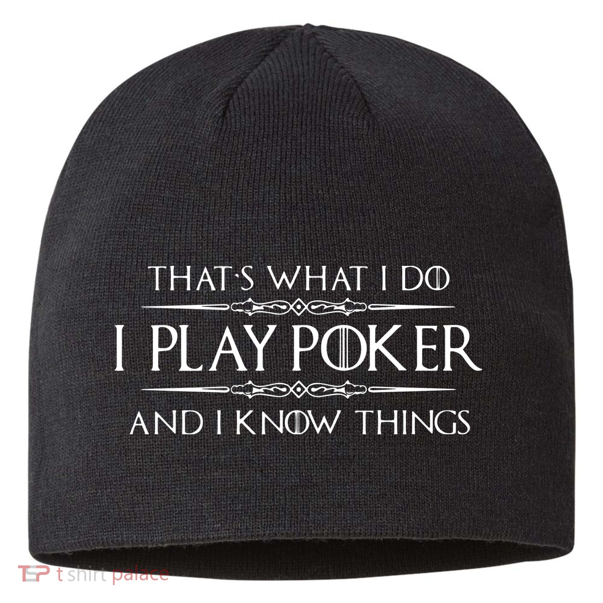 THAT'S WHAT I DO I PLAY POKER AND I KNOW THINGS Sustainable Beanie