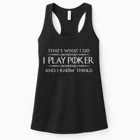 THAT'S WHAT I DO I PLAY POKER AND I KNOW THINGS Womens Tank Top