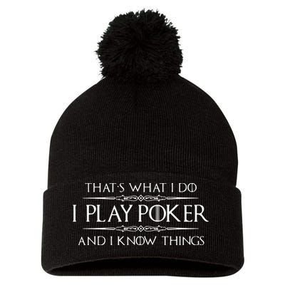 THAT'S WHAT I DO I PLAY POKER AND I KNOW THINGS Pom Pom 12in Knit Beanie
