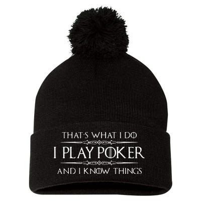 THAT'S WHAT I DO I PLAY POKER AND I KNOW THINGS Pom Pom 12in Knit Beanie