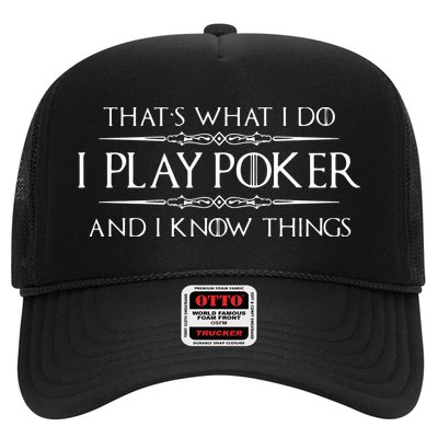 THAT'S WHAT I DO I PLAY POKER AND I KNOW THINGS Trucker Hat