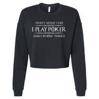 THAT'S WHAT I DO I PLAY POKER AND I KNOW THINGS Cropped Pullover Crew