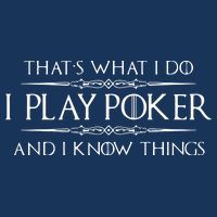 THAT'S WHAT I DO I PLAY POKER AND I KNOW THINGS Infant Baby Jersey Bodysuit