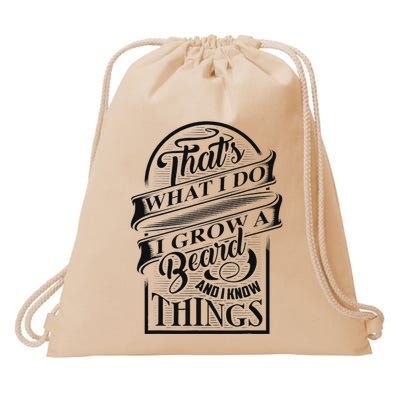 ThatS What I Do I Grow A Beard And I Know Things Gift Drawstring Bag