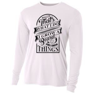 ThatS What I Do I Grow A Beard And I Know Things Gift Cooling Performance Long Sleeve Crew