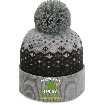 That's What I Do I Play Pickleball And I Know Things Gift The Baniff Cuffed Pom Beanie