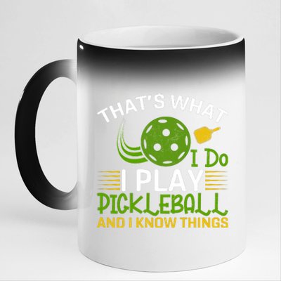 That's What I Do I Play Pickleball And I Know Things Gift 11oz Black Color Changing Mug