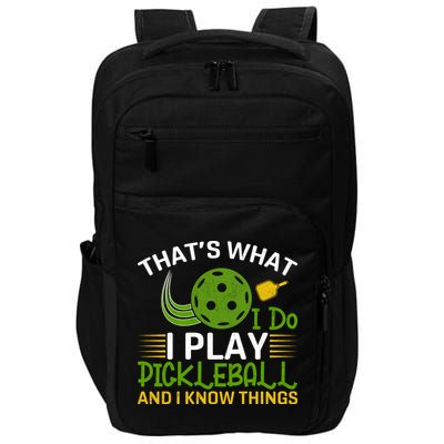 That's What I Do I Play Pickleball And I Know Things Gift Impact Tech Backpack