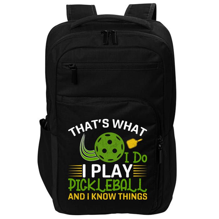 That's What I Do I Play Pickleball And I Know Things Gift Impact Tech Backpack