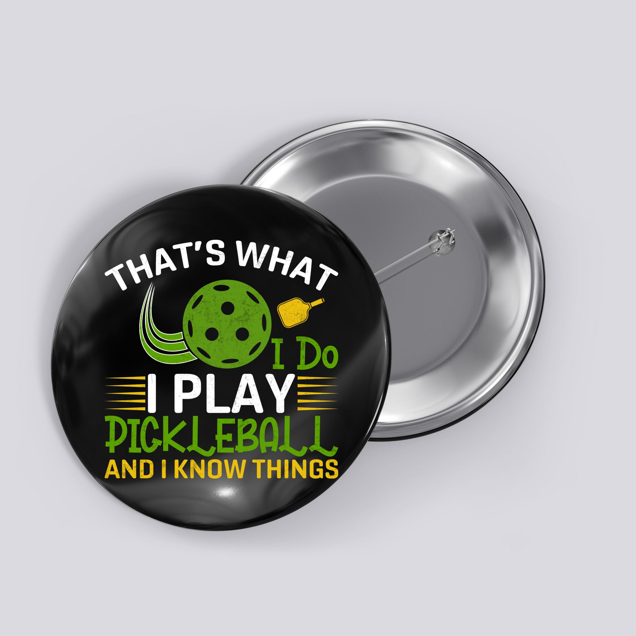 That's What I Do I Play Pickleball And I Know Things Gift Button