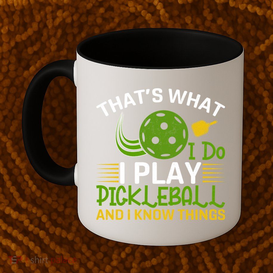 That's What I Do I Play Pickleball And I Know Things Gift Mug