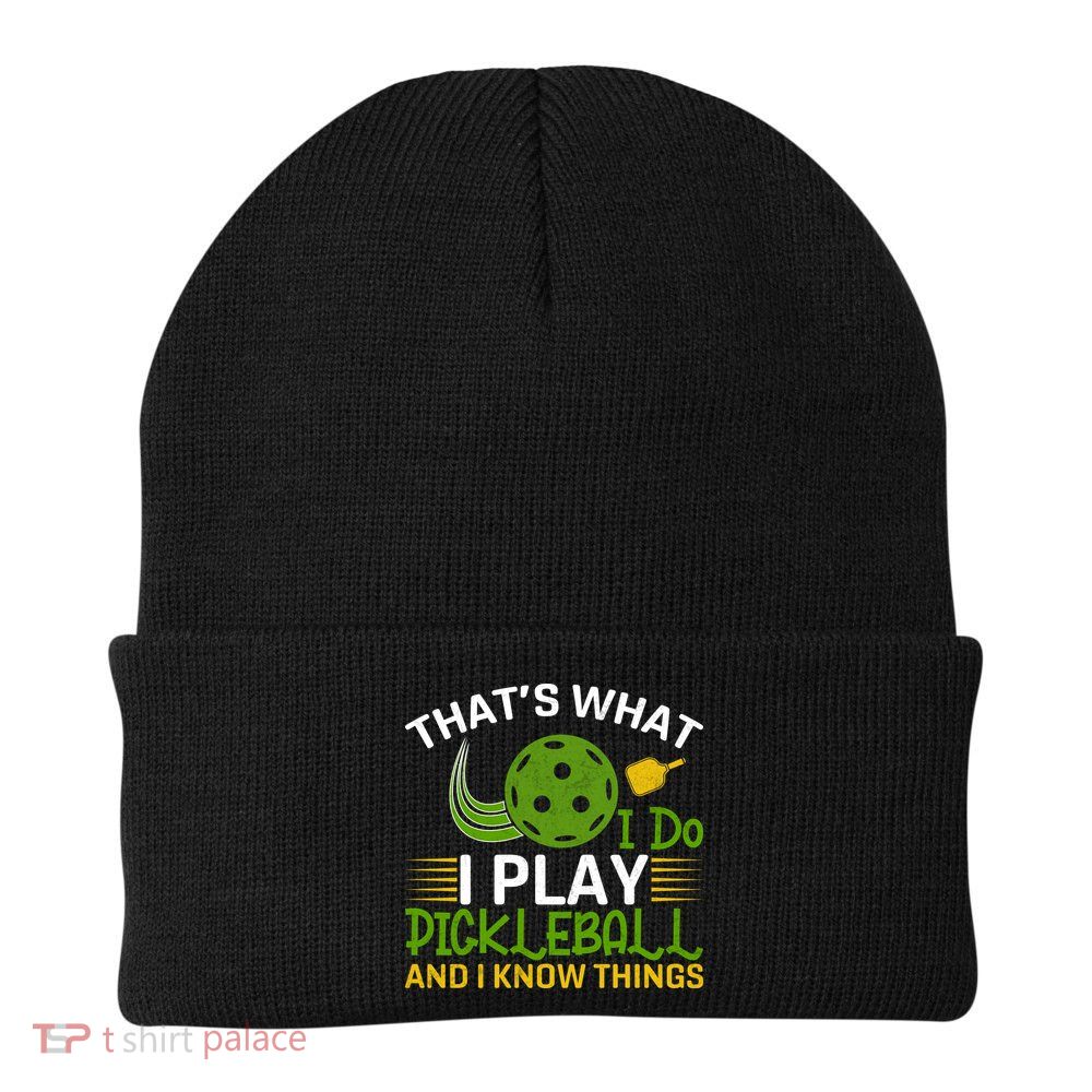 That's What I Do I Play Pickleball And I Know Things Gift Knit Cap Winter Beanie