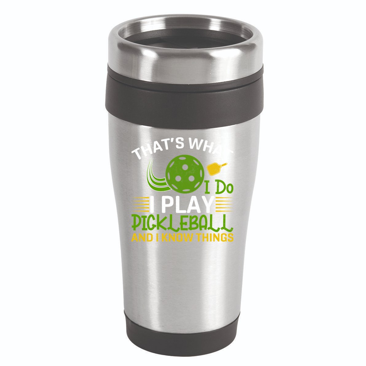That's What I Do I Play Pickleball And I Know Things Gift 16oz Travel Tumbler