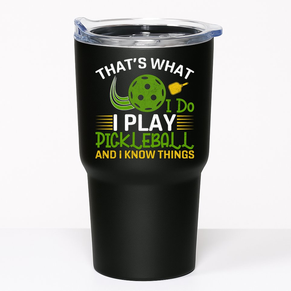That's What I Do I Play Pickleball And I Know Things Gift Tumbler