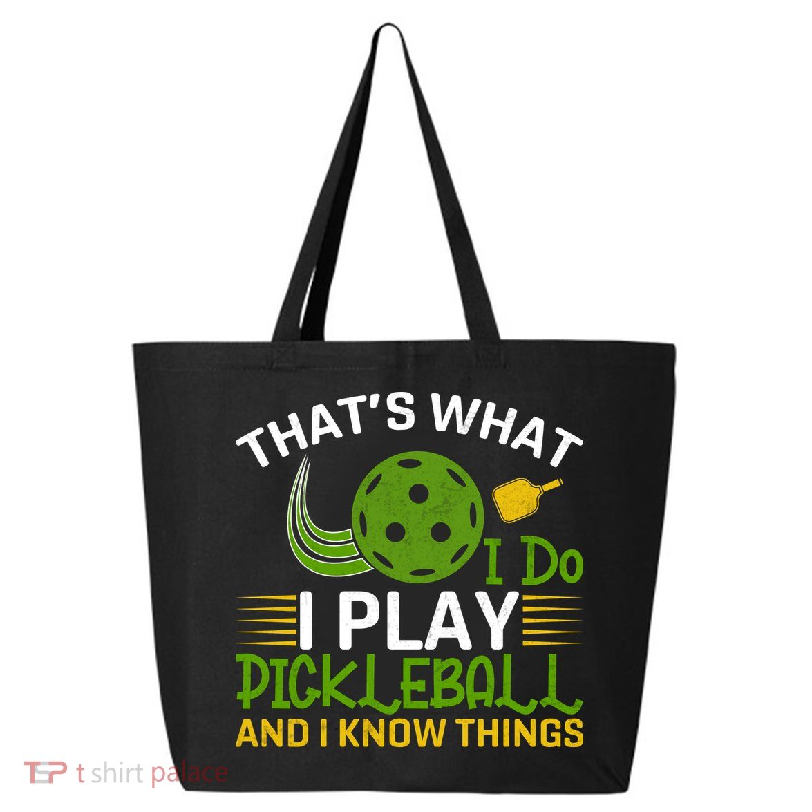 That's What I Do I Play Pickleball And I Know Things Gift 25L Jumbo Tote
