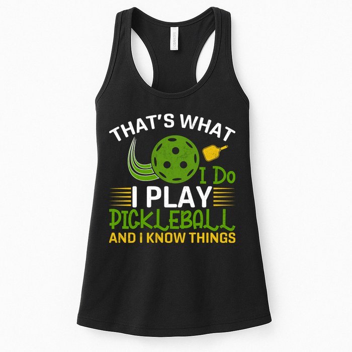 That's What I Do I Play Pickleball And I Know Things Gift Womens Tank Top