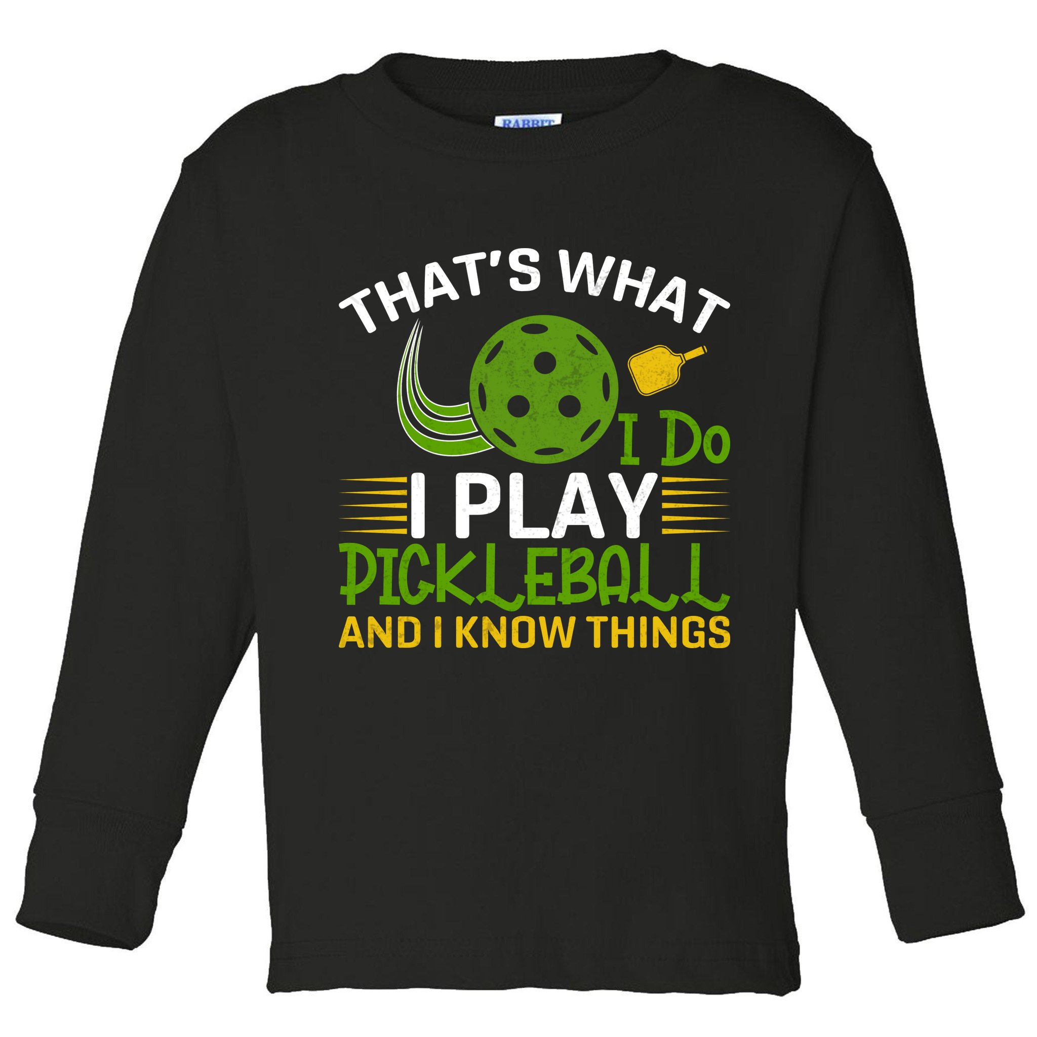 That's What I Do I Play Pickleball And I Know Things Gift Toddler Long Sleeve Shirt