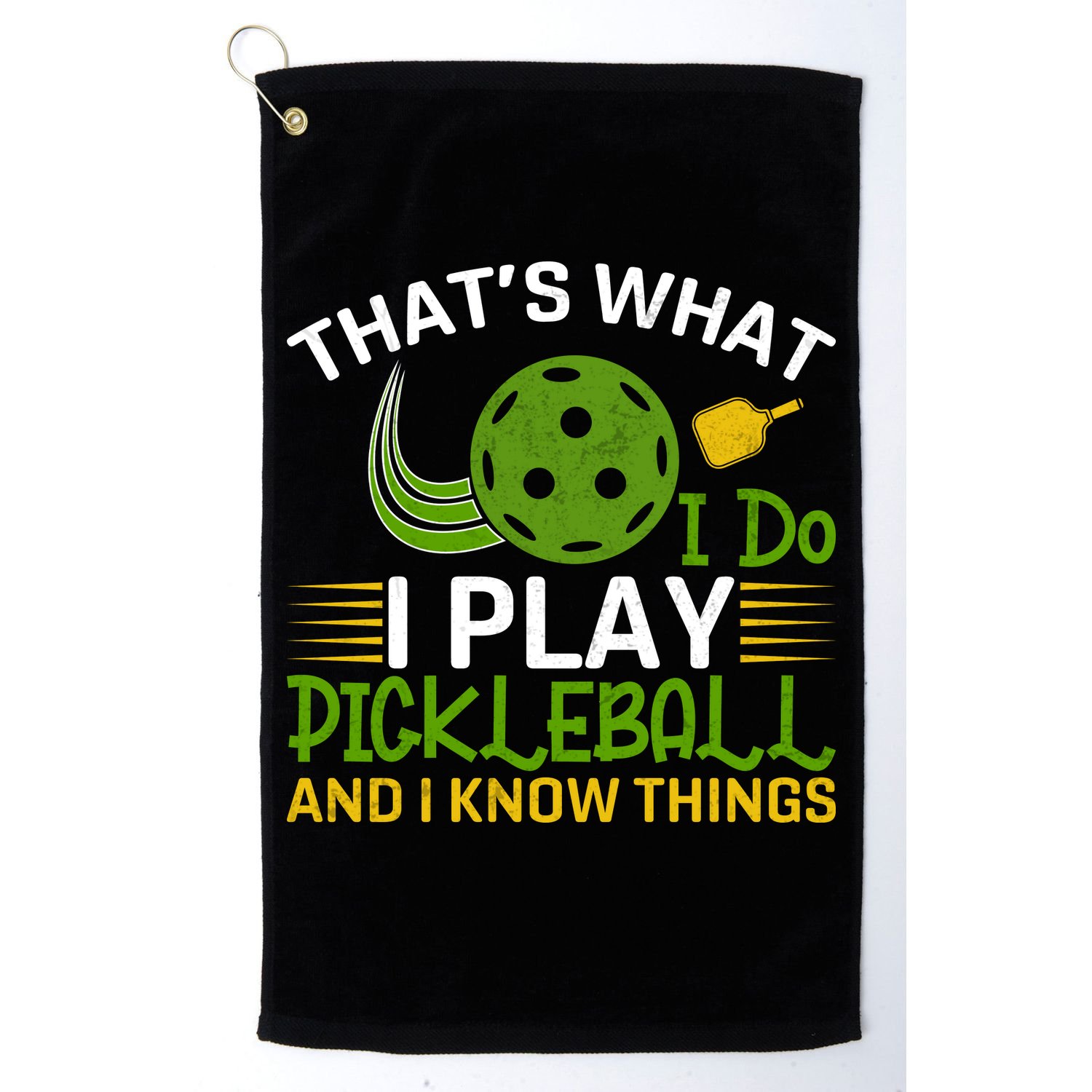 That's What I Do I Play Pickleball And I Know Things Gift Golf Towel