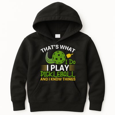 That's What I Do I Play Pickleball And I Know Things Gift Kids Hoodie