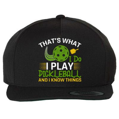 That's What I Do I Play Pickleball And I Know Things Gift Wool Snapback Cap