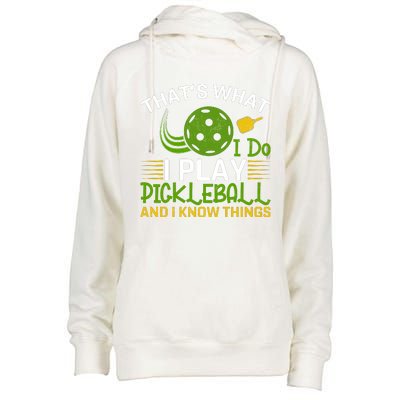 That's What I Do I Play Pickleball And I Know Things Gift Womens Funnel Neck Pullover Hood