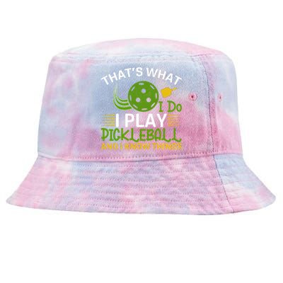 That's What I Do I Play Pickleball And I Know Things Gift Tie-Dyed Bucket Hat