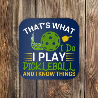 That's What I Do I Play Pickleball And I Know Things Gift Coaster