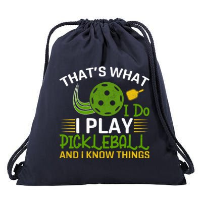 That's What I Do I Play Pickleball And I Know Things Gift Drawstring Bag