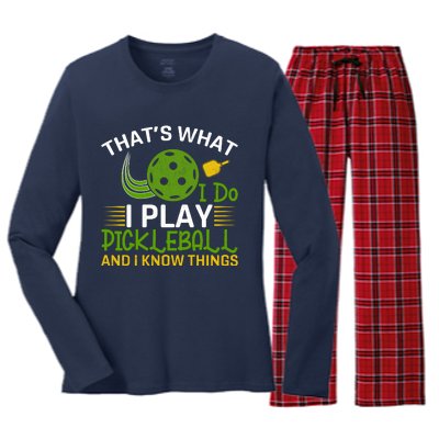 That's What I Do I Play Pickleball And I Know Things Gift Women's Long Sleeve Flannel Pajama Set 