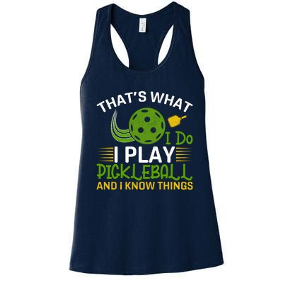 That's What I Do I Play Pickleball And I Know Things Gift Women's Racerback Tank